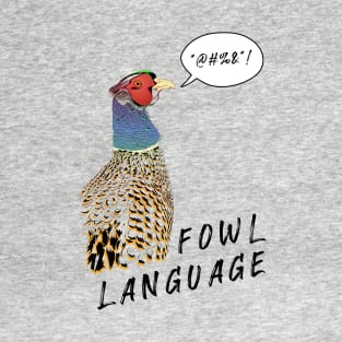 Fowl Language!! T-Shirt